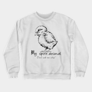 Chicks My spirit animal Crewneck Sweatshirt